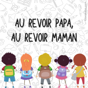 Au revoir papa, au revoir maman !