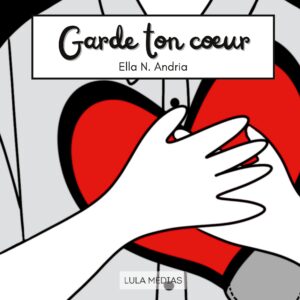 Garde ton coeur - Ella N. Andria